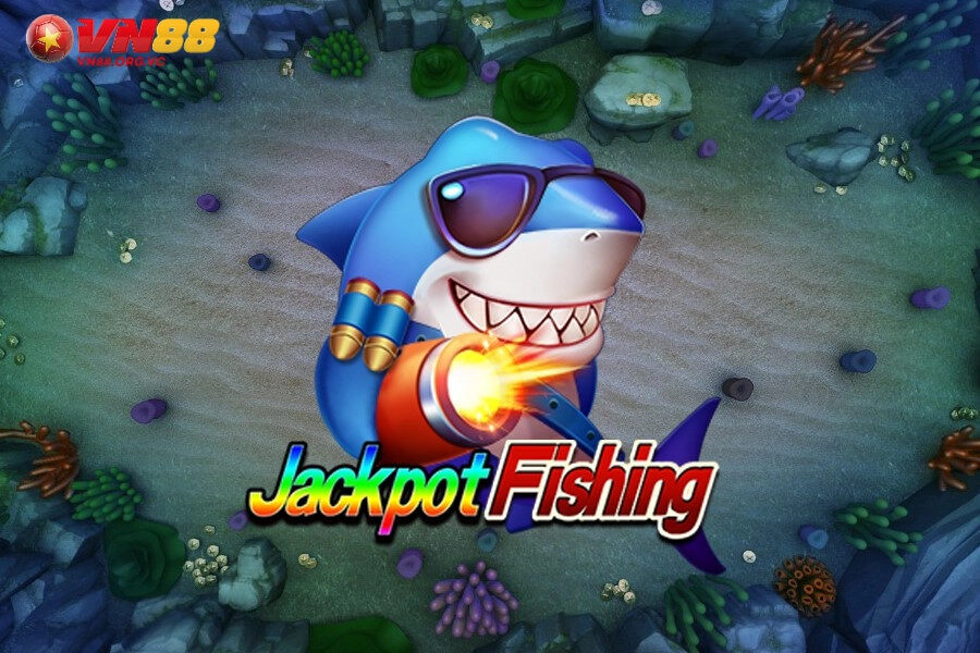 Bắn Cá Jackpot VN88: Bản Nâng Cấp Vượt Thời Đại